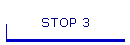 STOP 3