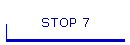 STOP 7